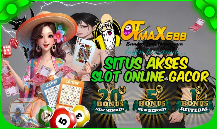 OTMax688 Agen Slot Online Terbaik Sepanjang Tahun